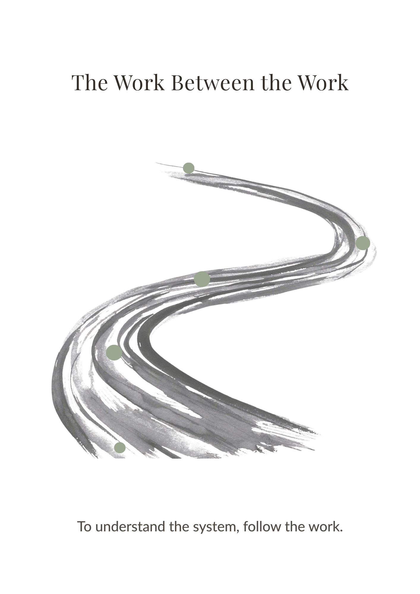 The Imperfect Path — a single brush-painted curve winding back on itself, marked with five muted sage points along its length. To understand the system, follow the work.
